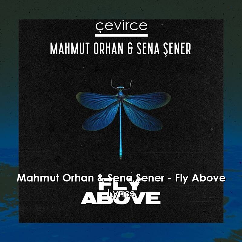 Mahmut Orhan & Sena Şener – Fly Above Lyrics