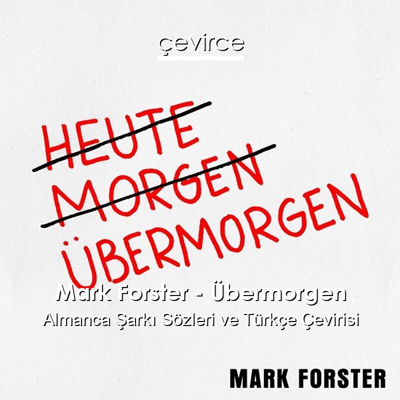 Mark Forster – Übermorgen Almanca Sözleri Türkçe Anlamları