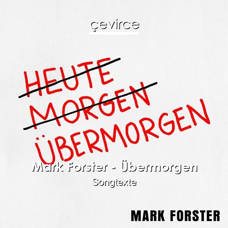 Mark Forster – Übermorgen Songtexte