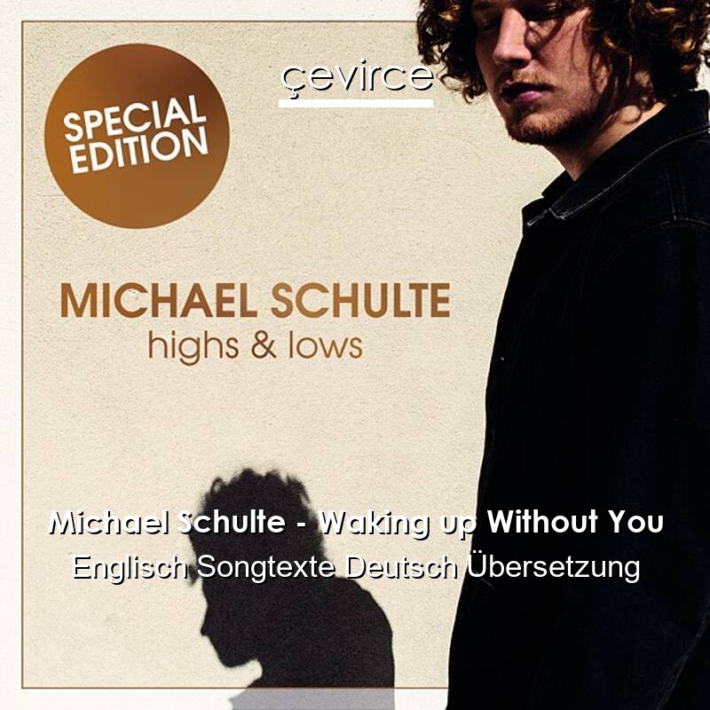 Michael Schulte – Waking up Without You Englisch Songtexte Deutsch Übersetzung