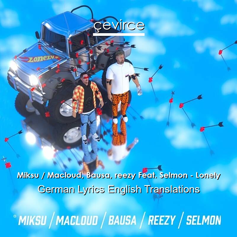 Miksu / Macloud, Bausa, reezy Feat. Selmon – Lonely German Lyrics English Translations