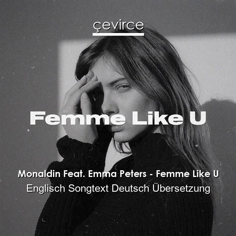 Monaldin Feat. Emma Peters – Femme Like U Englisch Songtext Deutsch Übersetzung