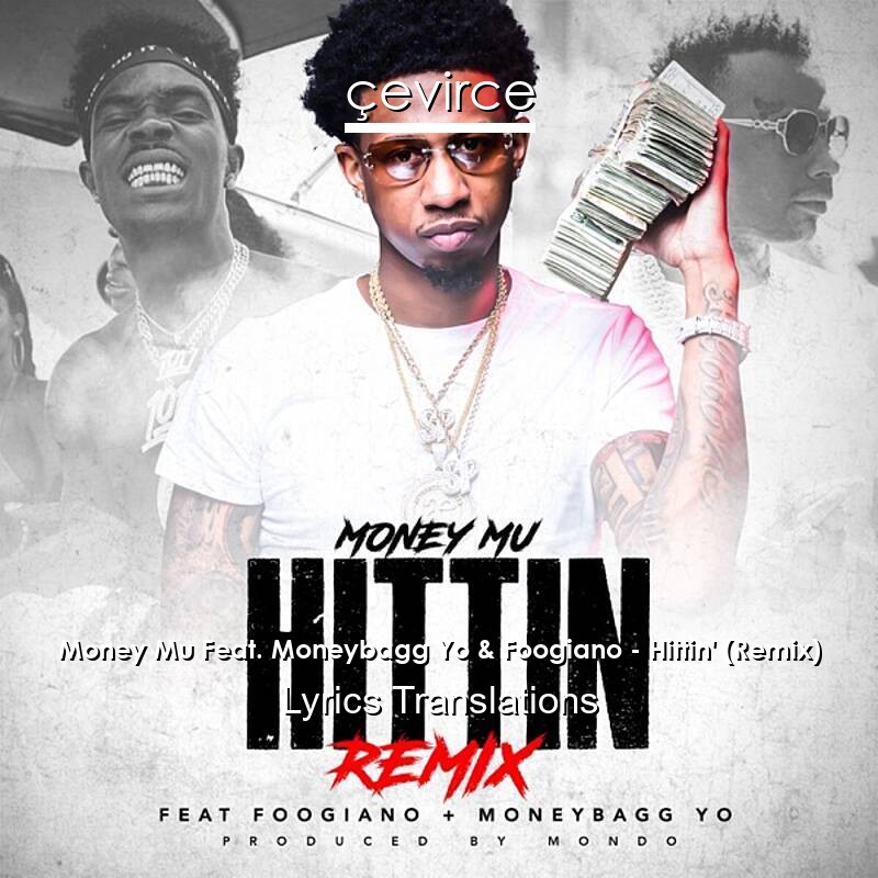 Money Mu Feat. Moneybagg Yo & Foogiano – Hittin’ (Remix) Lyrics