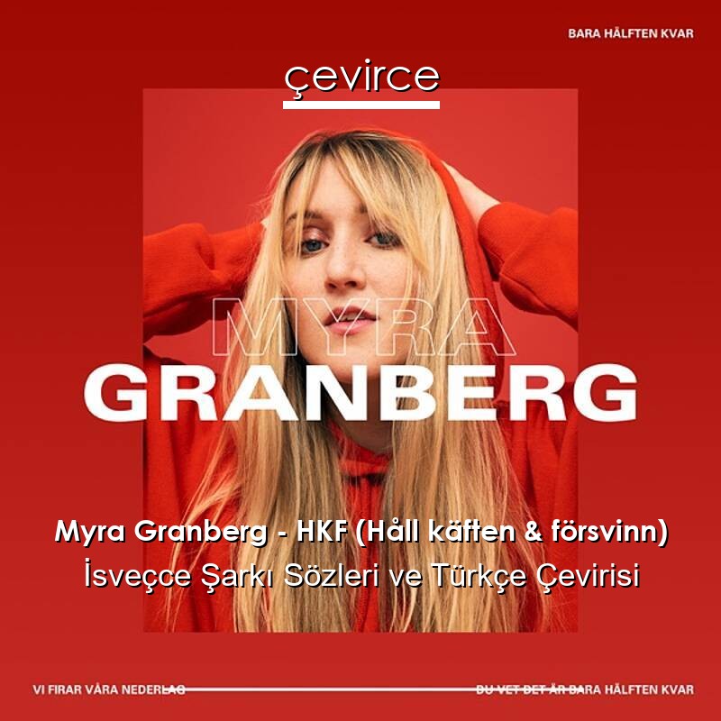 Myra Granberg – HKF (Håll käften & försvinn) İsveçce Sözleri Türkçe Anlamları