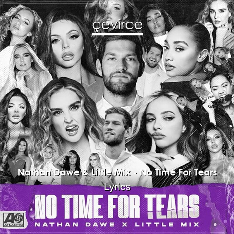 Nathan Dawe & Little Mix – No Time For Tears Lyrics