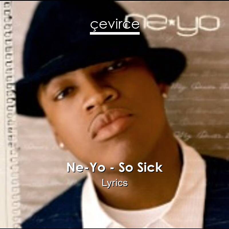 Ne-Yo – So Sick Lyrics