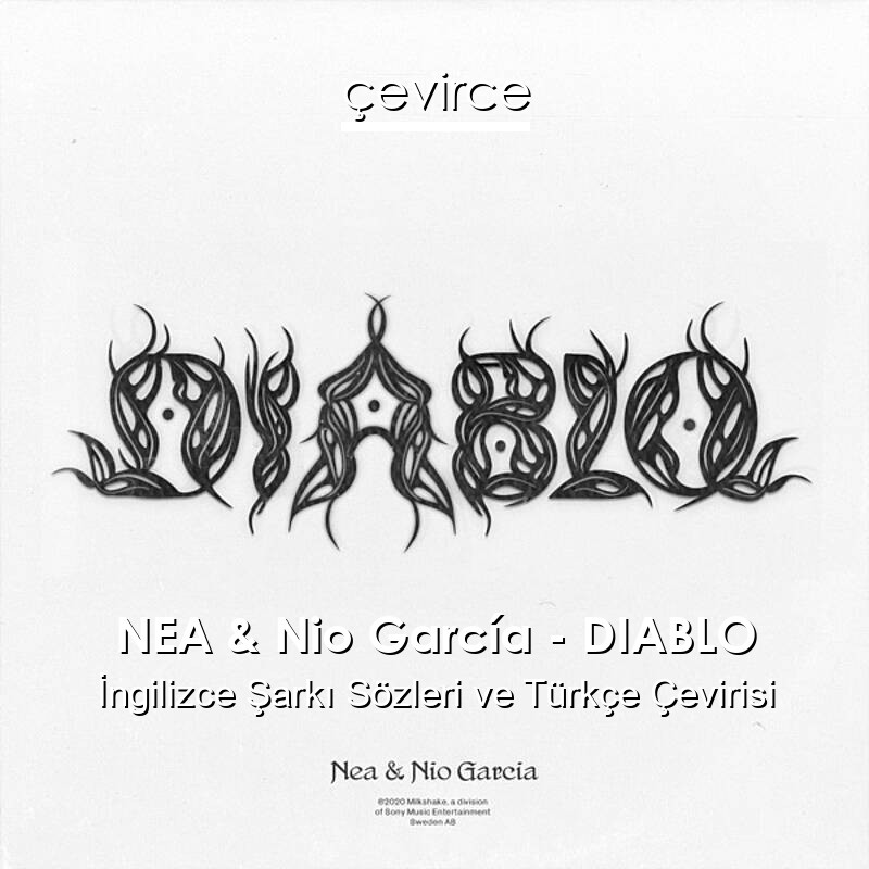 NEA & Nio García – DIABLO İngilizce Sözleri Türkçe Anlamları