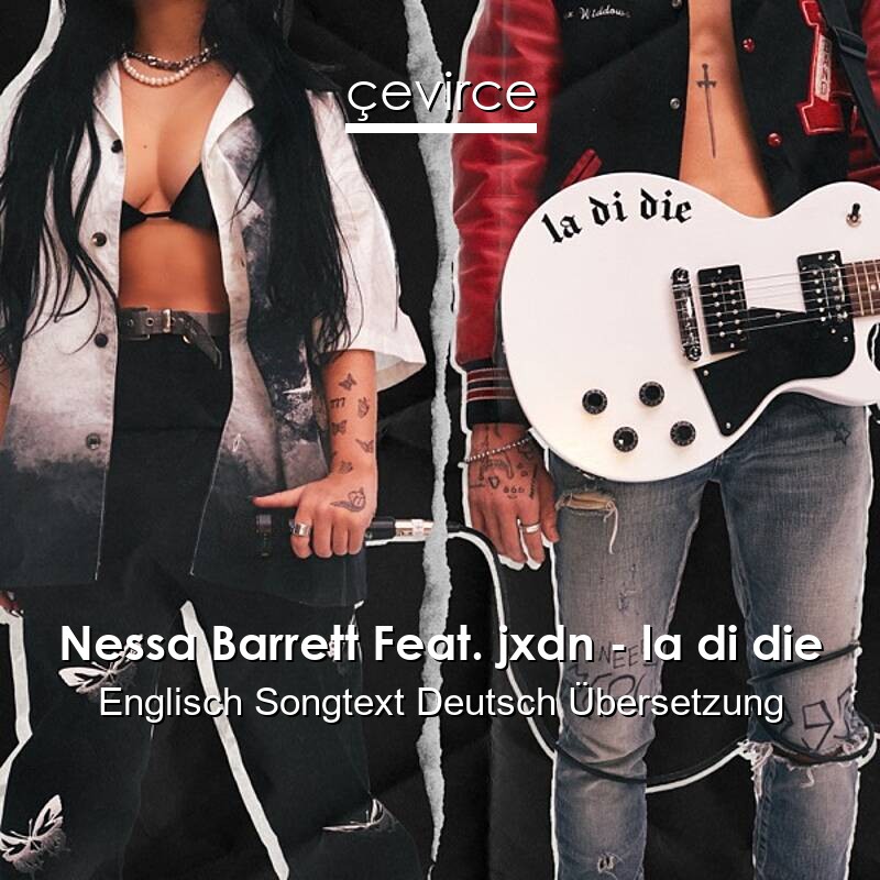 Nessa Barrett Feat. jxdn – la di die Englisch Songtext Deutsch Übersetzung