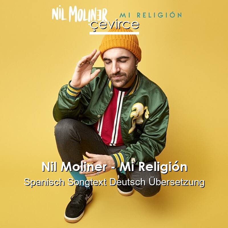 Nil Moliner – Mi Religión Spanisch Songtext Deutsch Übersetzung