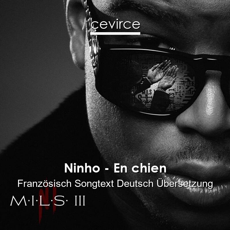 Ninho – En chien Französisch Songtext Deutsch Übersetzung