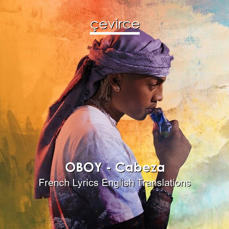 OBOY – Cabeza French Lyrics English Translations