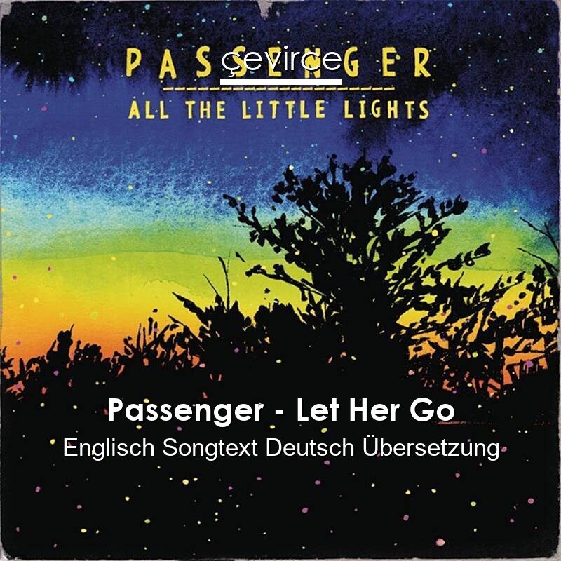 Passenger – Let Her Go Englisch Songtext Deutsch Übersetzung