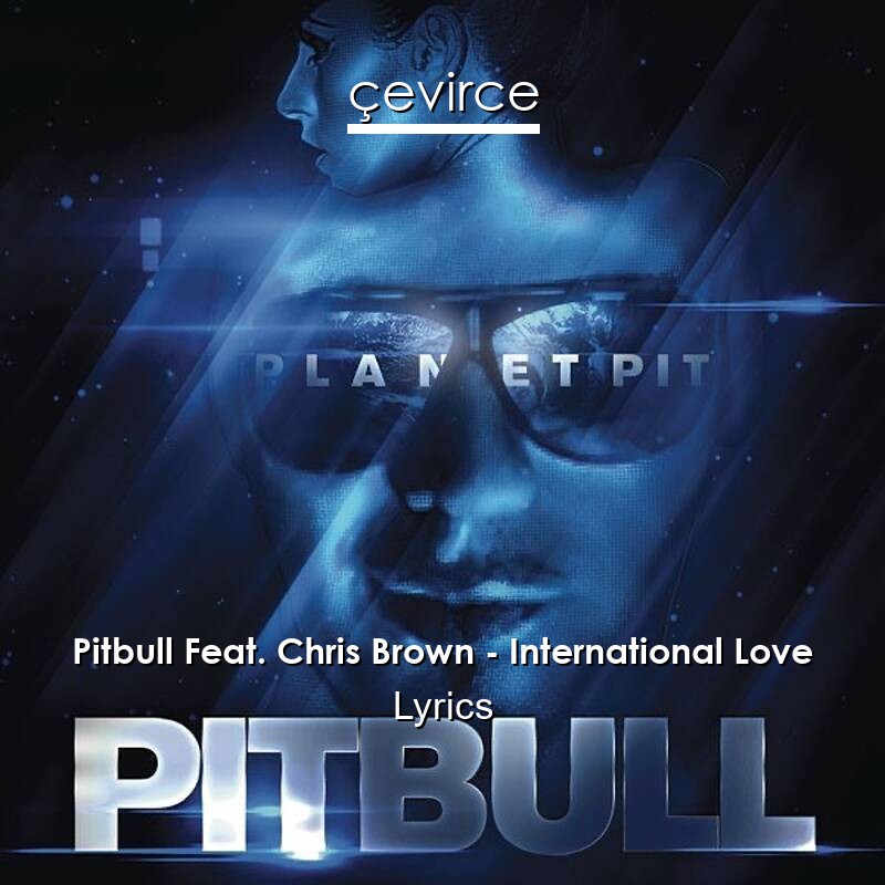 Pitbull Feat. Chris Brown – International Love Lyrics