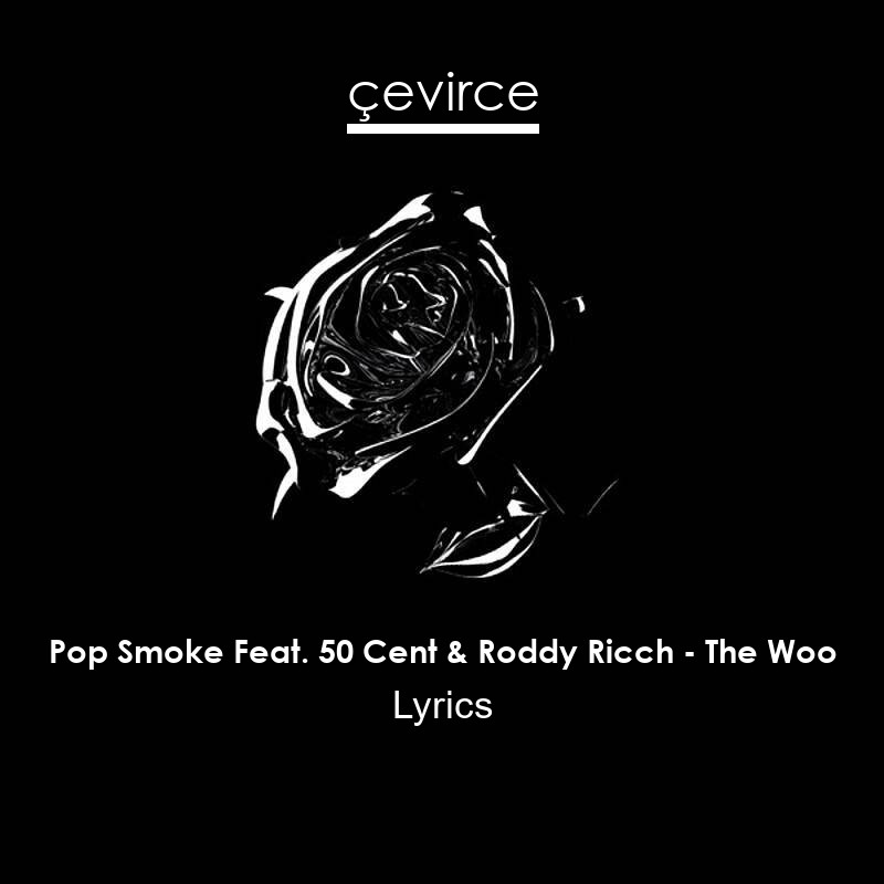 Pop Smoke Feat. 50 Cent & Roddy Ricch – The Woo Lyrics