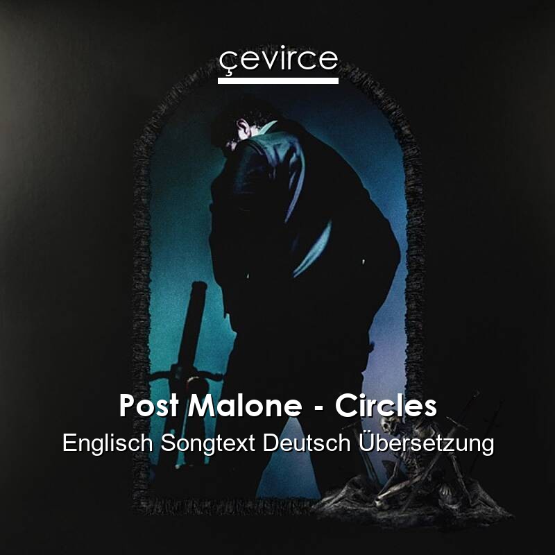 Post Malone – Circles Englisch Songtext Deutsch Übersetzung