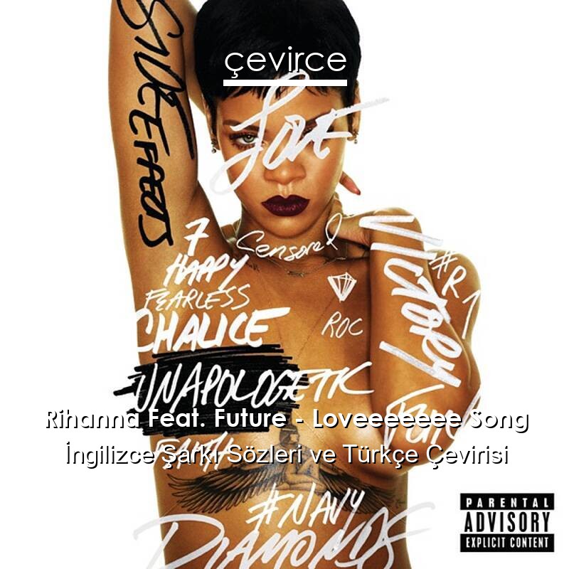 Rihanna Feat. Future – Loveeeeeee Song İngilizce Sözleri Türkçe Anlamları