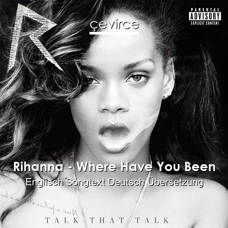 Rihanna – Where Have You Been Englisch Songtext Deutsch Übersetzung