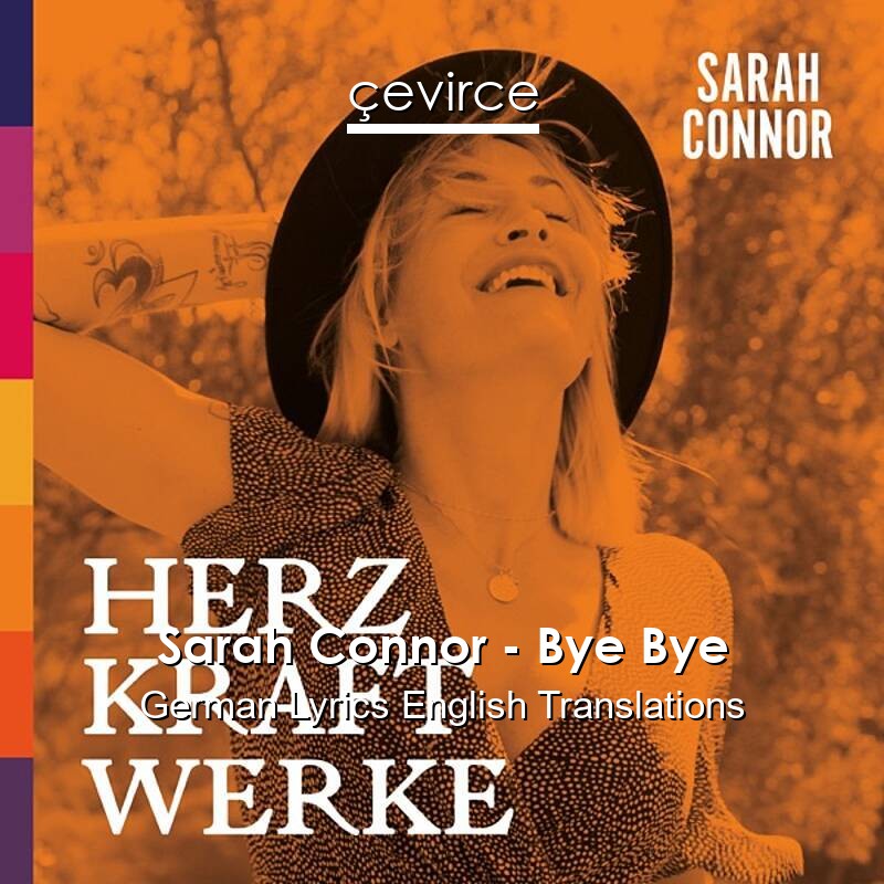 Sarah Connor – Bye Bye German Lyrics English Translations