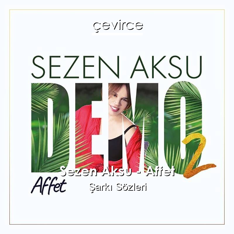 Sezen Aksu – Affet Şarkı Sözleri