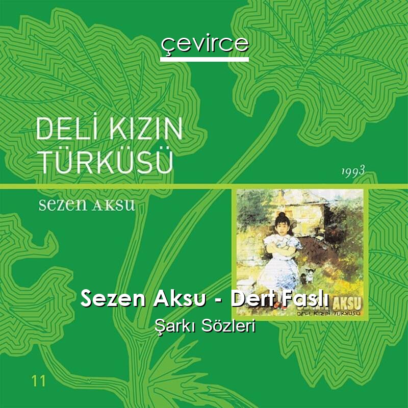 Sezen Aksu – Dert Faslı Şarkı Sözleri