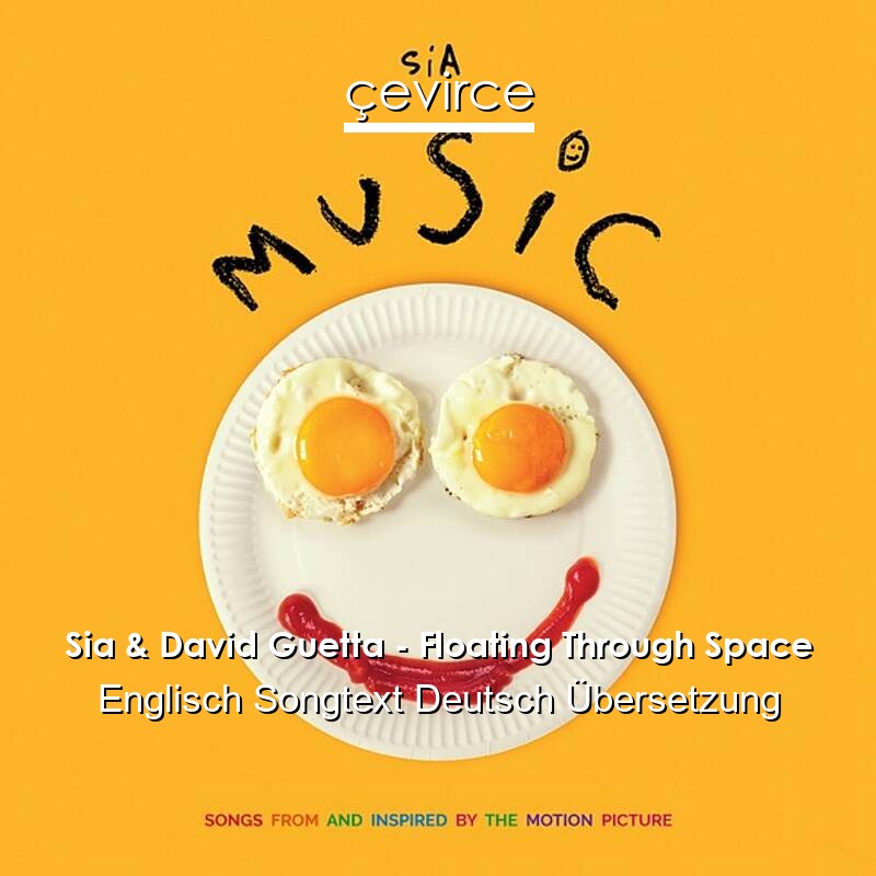 Sia & David Guetta – Floating Through Space Englisch Songtext Deutsch Übersetzung