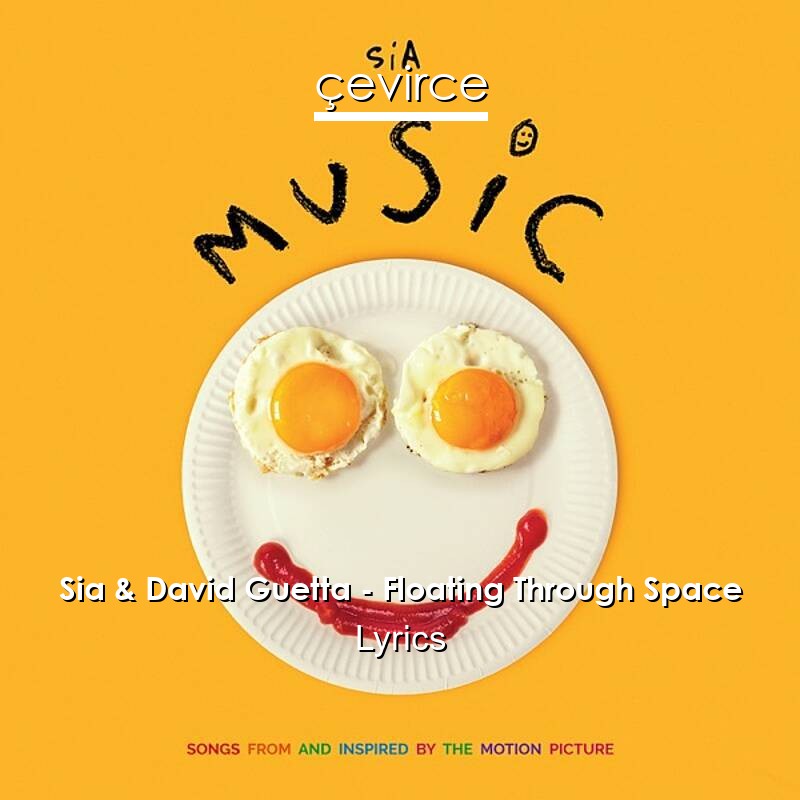 Sia & David Guetta – Floating Through Space Lyrics