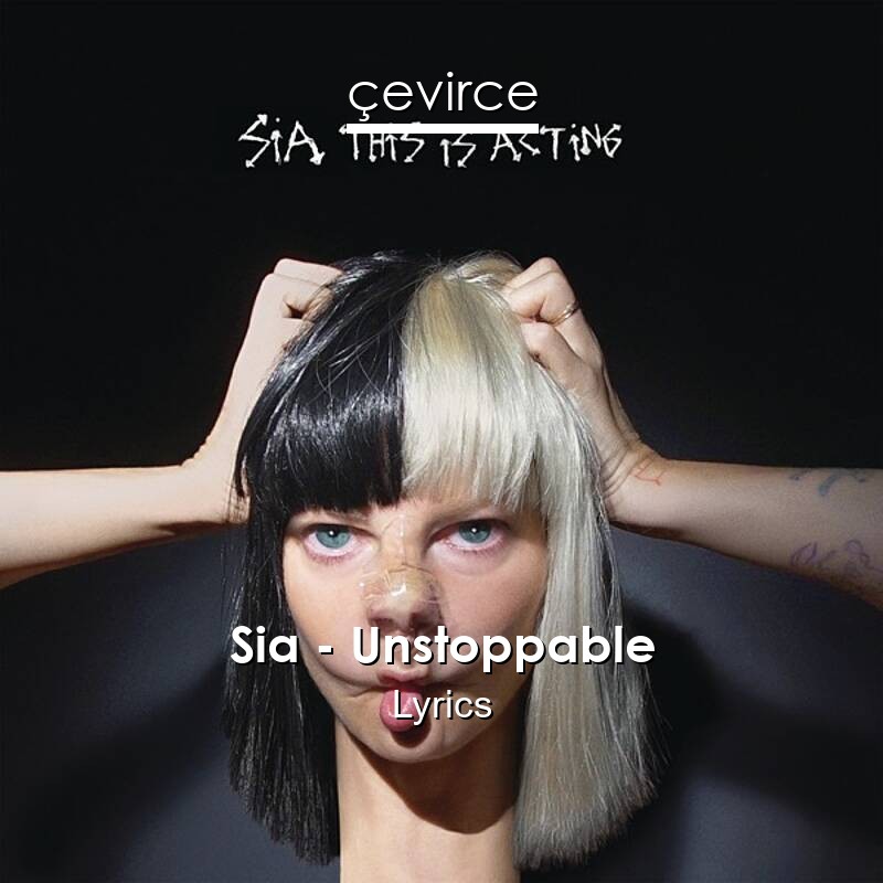 Sia – Unstoppable Lyrics