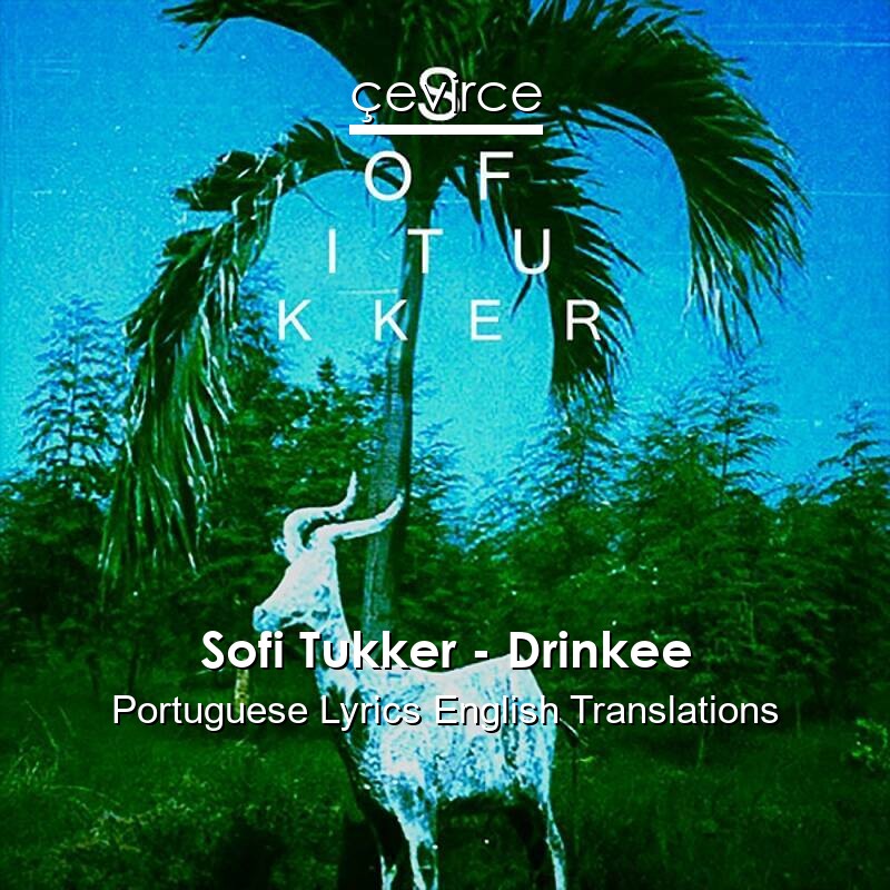 Sofi Tukker – Drinkee Portuguese Lyrics English Translations