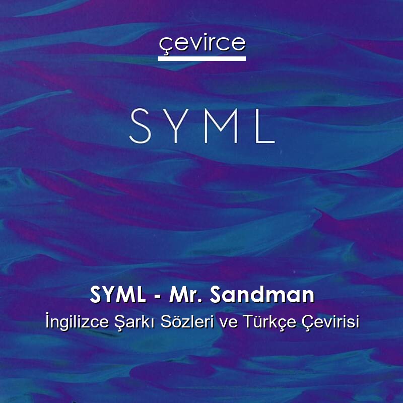 SYML – Mr. Sandman İngilizce Sözleri Türkçe Anlamları