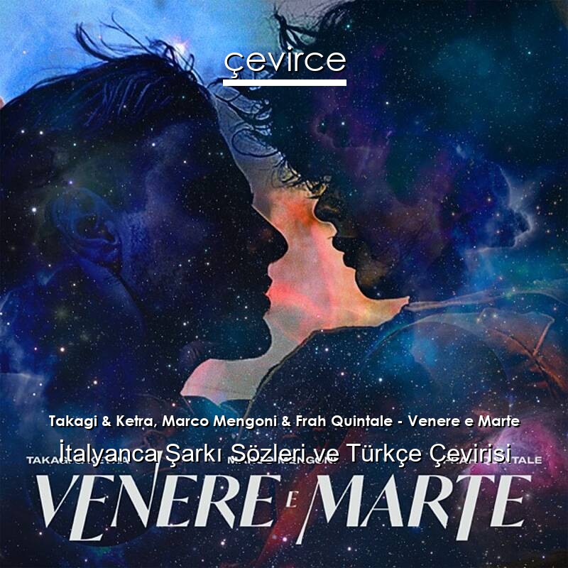 Takagi & Ketra, Marco Mengoni & Frah Quintale – Venere e Marte İtalyanca Sözleri Türkçe Anlamları