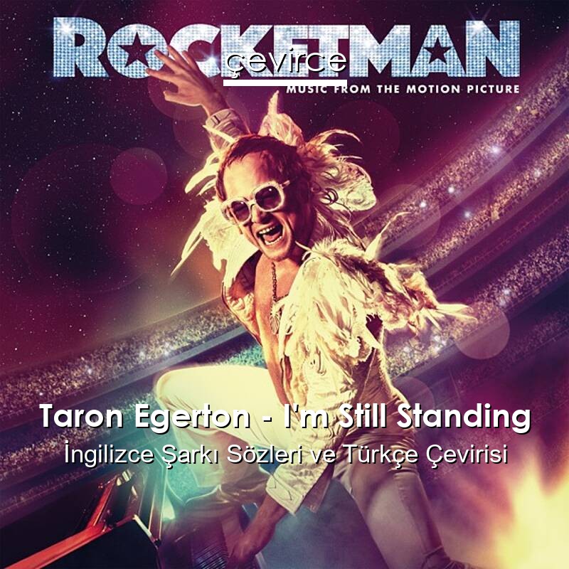 Taron Egerton – I’m Still Standing İngilizce Sözleri Türkçe Anlamları