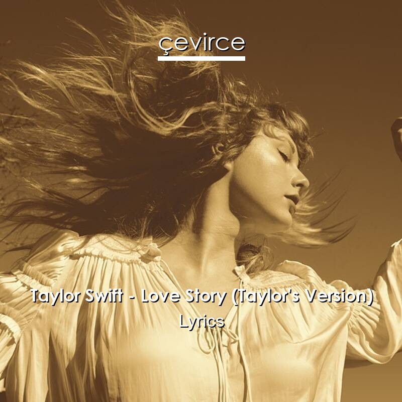 Taylor Swift – Love Story (Taylor’s Version) Lyrics