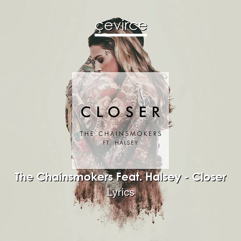 The Chainsmokers Feat. Halsey – Closer Lyrics