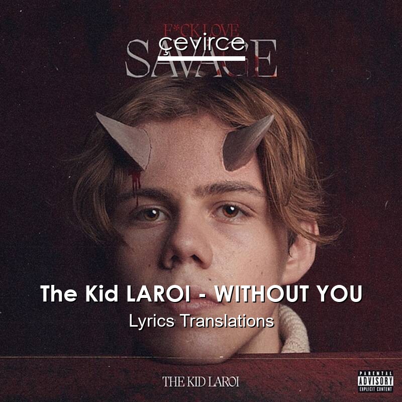 The Kid LAROI – WITHOUT YOU Lyrics