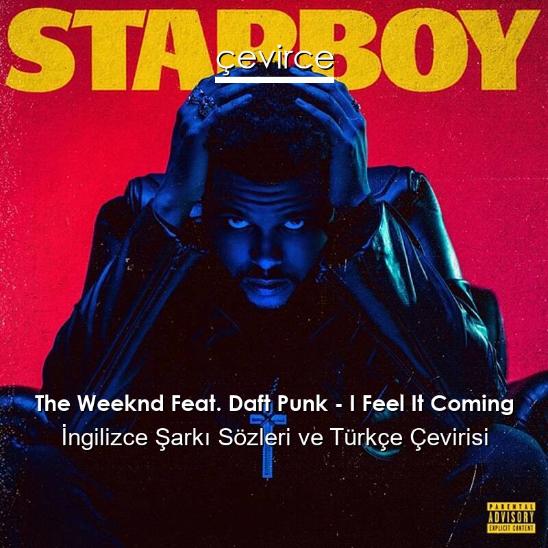 The Weeknd Feat. Daft Punk – I Feel It Coming İngilizce Sözleri Türkçe Anlamları