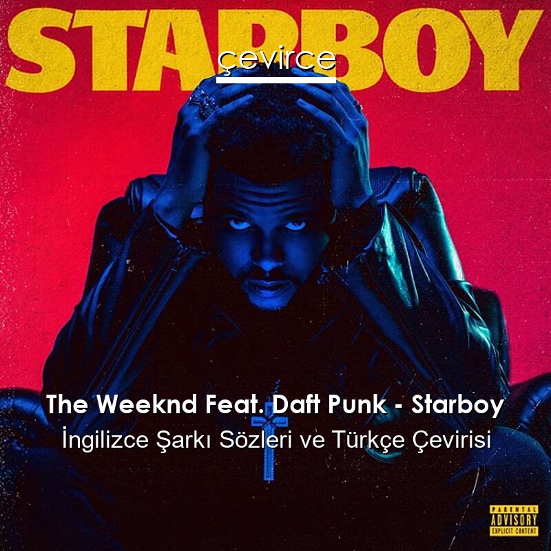 The Weeknd Feat. Daft Punk – Starboy İngilizce Sözleri Türkçe Anlamları