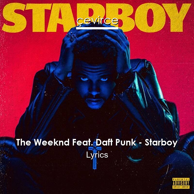 The Weeknd Feat. Daft Punk – Starboy Lyrics