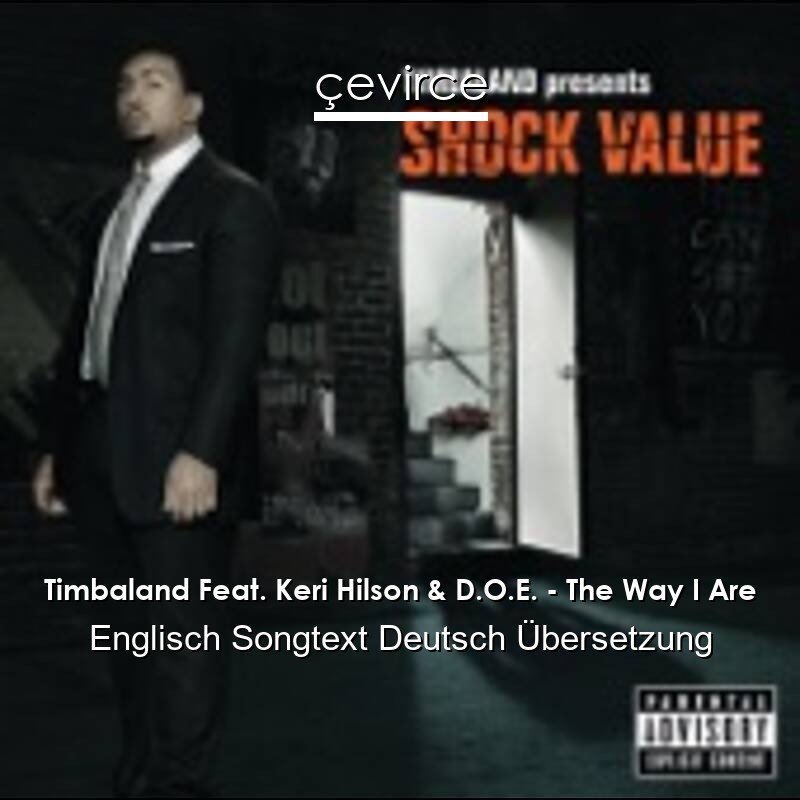 Timbaland Feat. Keri Hilson & D.O.E. – The Way I Are Englisch Songtext Deutsch Übersetzung