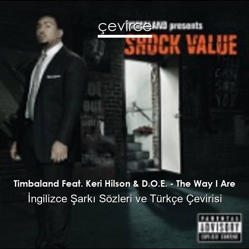 Timbaland Feat. Keri Hilson & D.O.E. – The Way I Are İngilizce Sözleri Türkçe Anlamları