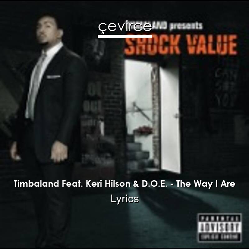 Timbaland Feat. Keri Hilson & D.O.E. – The Way I Are Lyrics