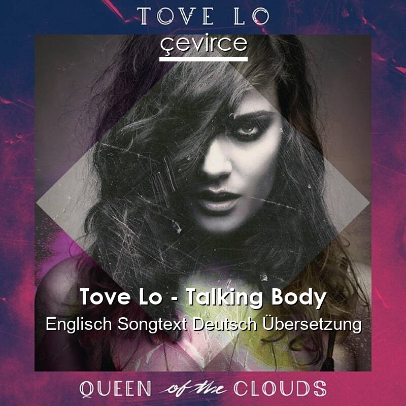 Tove Lo – Talking Body Englisch Songtext Deutsch Übersetzung