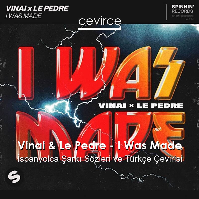 Vinai & Le Pedre – I Was Made İspanyolca Sözleri Türkçe Anlamları