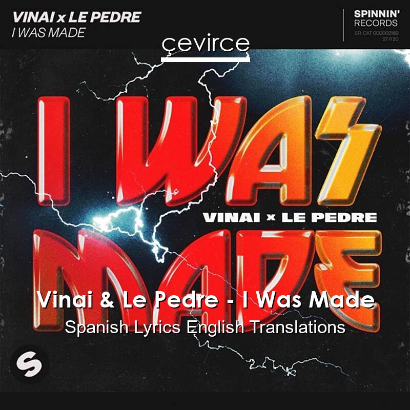 Vinai & Le Pedre – I Was Made Spanish Lyrics English Translations