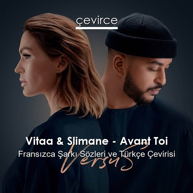 Vitaa & Slimane – Avant Toi Fransızca Sözleri Türkçe Anlamları