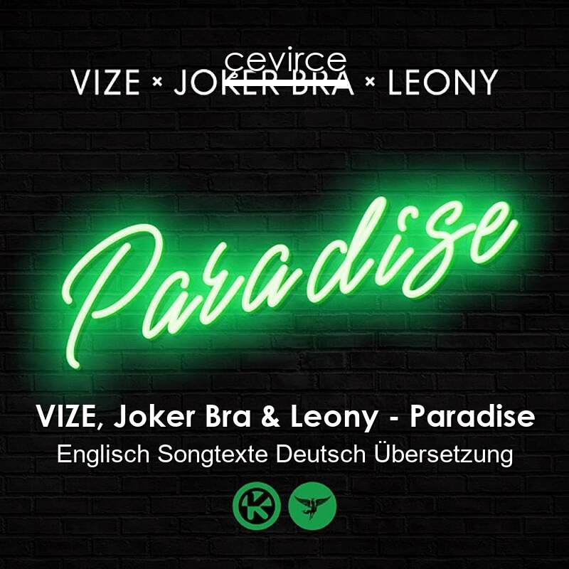 VIZE, Joker Bra & Leony – Paradise Englisch Songtexte Deutsch Übersetzung