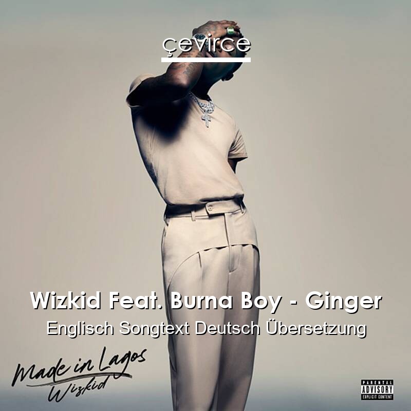 Wizkid Feat. Burna Boy – Ginger Englisch Songtext Deutsch Übersetzung