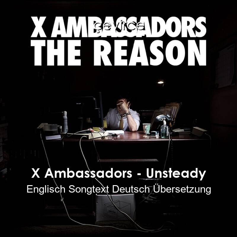 X Ambassadors – Unsteady Englisch Songtext Deutsch Übersetzung