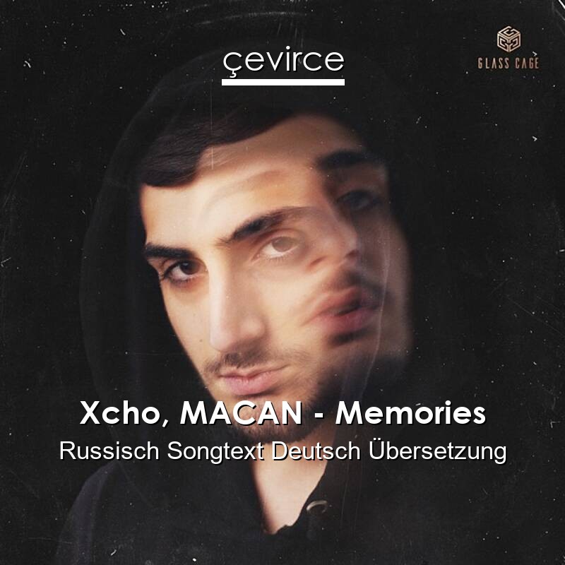 Xcho, MACAN – Memories Russisch Songtext Deutsch Übersetzung