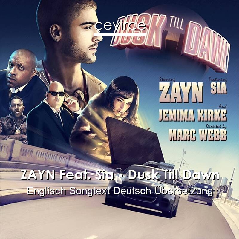 ZAYN Feat. Sia – Dusk Till Dawn Englisch Songtext Deutsch Übersetzung