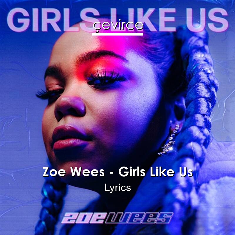 Zoe Wees – Girls Like Us Lyrics